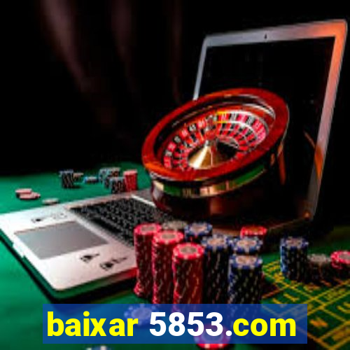 baixar 5853.com